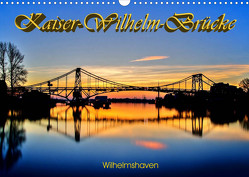 Kaiser-Wilhelm-Brücke Wilhelmshaven (Wandkalender 2023 DIN A3 quer) von Müller,  Birgit