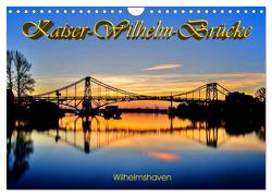 Kaiser-Wilhelm-Brücke Wilhelmshaven (Wandkalender 2024 DIN A4 quer), CALVENDO Monatskalender von Müller,  Birgit