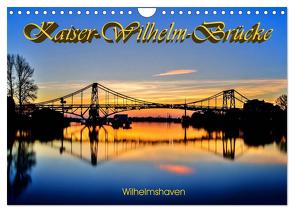 Kaiser-Wilhelm-Brücke Wilhelmshaven (Wandkalender 2024 DIN A4 quer), CALVENDO Monatskalender von Müller,  Birgit