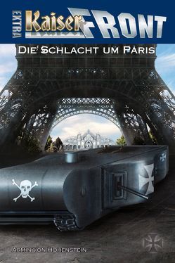 KAISERFRONT Extra, Band 1 „Die Schlacht um Paris“ von Stahl,  Heinrich von, von Hohenstein,  Armin