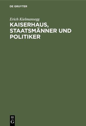 Kaiserhaus, Staatsmänner und Politiker von Kielmansegg,  Erich, Walter,  Goldinger