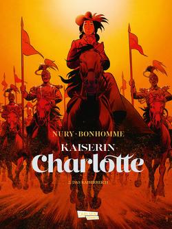 Kaiserin Charlotte 2: Das Königreich von Bonhomme,  Matthieu, Nury,  Fabien, Schöner,  Thomas