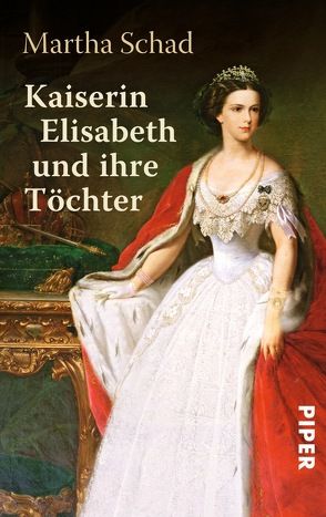 Kaiserin Elisabeth und ihre Töchter von Schad,  Martha