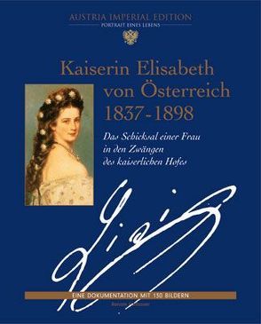 Kaiserin Elisabeth von Österreich 1837-1898 von Hofbauer,  Renate