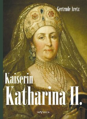 Kaiserin Katharina II. Katharina die Große. Eine Biographie von Aretz,  Gertrude