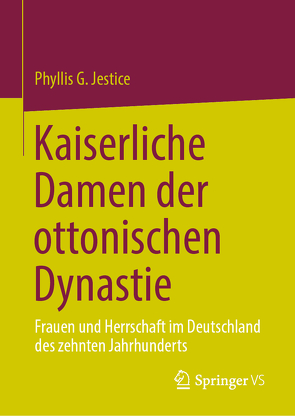 Kaiserliche Damen der ottonischen Dynastie von Jestice,  Phyllis G