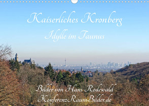 Kaiserliches Kronberg – Idylle im Taunus (Wandkalender 2023 DIN A3 quer) von Rodewald CreativK.de,  Hans