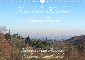 Kaiserliches Kronberg – Idylle im Taunus (Wandkalender 2023 DIN A4 quer) von Rodewald CreativK.de,  Hans