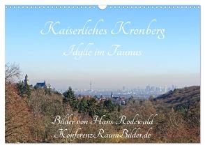 Kaiserliches Kronberg – Idylle im Taunus (Wandkalender 2024 DIN A3 quer), CALVENDO Monatskalender von Rodewald CreativK.de,  Hans
