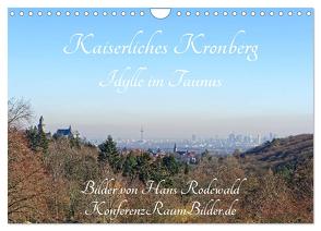 Kaiserliches Kronberg – Idylle im Taunus (Wandkalender 2024 DIN A4 quer), CALVENDO Monatskalender von Rodewald CreativK.de,  Hans