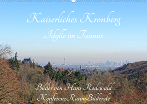 Kaiserliches Kronberg – Idylle im Taunus (Premium, hochwertiger DIN A2 Wandkalender 2020, Kunstdruck in Hochglanz) von Rodewald CreativK.de,  Hans