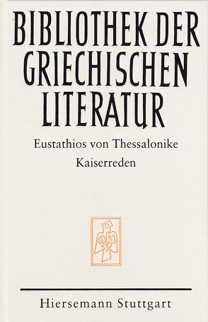 Kaiserreden von Grammatiki,  Karla, Metzler,  Karin, von Thessalonike,  Eustathios