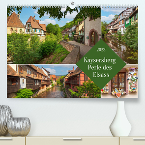 Kaisersberg Perle des Elsass (Premium, hochwertiger DIN A2 Wandkalender 2023, Kunstdruck in Hochglanz) von Ziemer,  Astrid