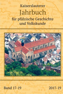 Kaiserslauterer Jahrbuch für pfälzische Geschichte und Volkskunde von Keddigkeit,  Jürgen, Schuttpelz,  Barbara
