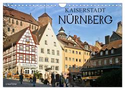 Kaiserstadt Nürnberg (Wandkalender 2024 DIN A4 quer), CALVENDO Monatskalender von boeTtchEr,  U