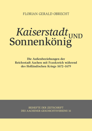 Kaiserstadt und Sonnenkönig von Obrecht,  Florian Gerald