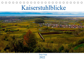 Kaiserstuhlblicke (Tischkalender 2022 DIN A5 quer) von Voigt,  Tanja