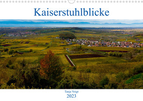 Kaiserstuhlblicke (Wandkalender 2023 DIN A3 quer) von Voigt,  Tanja