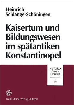 Kaisertum und Bildungswesen im spätantiken Konstantinopel von Schlange-Schöningen,  Heinrich