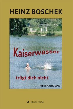 Kaiserwasser trägt dich nicht von Boschek,  Heinz