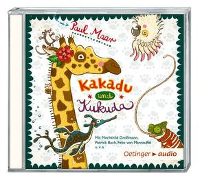 Kakadu und Kukuda (CD) von Arnold,  Monty, Dreke,  Dagmar, Dulleck,  Nina, Faber,  Dieter, Großmann,  Mechthild, Illert,  Ursula, Kaempfe,  Peter, Maar,  Paul, Manteuffel,  Felix, Missler,  Robert, Oberpichler,  Frank, Pappert,  Christine, Weis,  Peter, Ziesmer,  Santiago