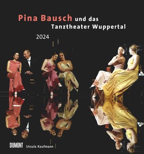 Kal. 2024 Pina Bausch Tanztheater von Kaufmann,  Ursula