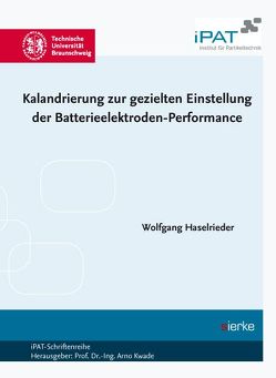 Kalandrierung zur gezielten Einstellung der Batterieelektroden-Performance von Haselrieder,  Wolfgang