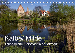 Kalbe/ Milde – liebenswerte Kleinstadt in der Altmark (Tischkalender 2023 DIN A5 quer) von Felix,  Holger