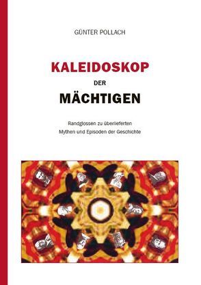 Kaleidoskop der Mächtigen von Pollach,  Günter