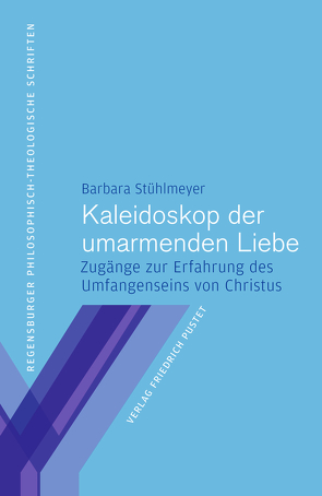 Kaleidoskop der umarmenden Liebe von Stühlmeyer,  Barbara