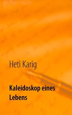 Kaleidoskop eines Lebens von Karig,  Heti, Karig,  Joachim S.