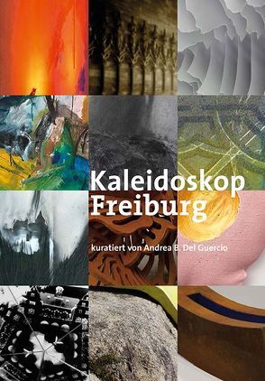 Kaleidoskop Freiburg von del Guercio,  Andrea