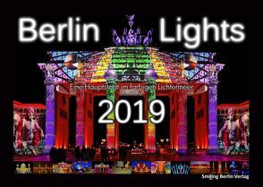 Kalender 2019: Berlin Lights – Eine Hauptstadt im farbigen Lichtermeer von Verworner,  Enrico, Walter,  Lasse