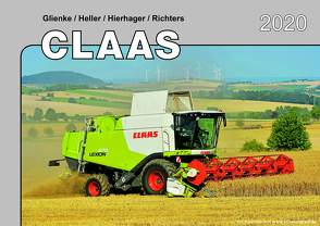 Kalender 2020 Claas Landmaschinen im Einsatz von Glienke,  Heller,  Hierhager,  Richters