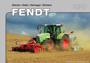 Kalender 2020 Fendt Schlepper im Einsatz von Glienke,  Heller,  Hierhager,  Richters