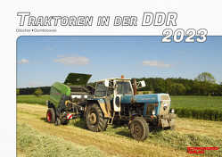 Kalender 2023 – Traktoren in der DDR im Einsatz von Ditscher,  Mike, Dombrowski,  Christoph