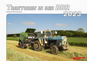 Kalender 2023 – Traktoren in der DDR im Einsatz von Ditscher,  Mike, Dombrowski,  Christoph