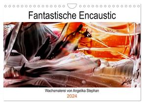 Kalender / Fantastische Encaustic (Wandkalender 2024 DIN A4 quer), CALVENDO Monatskalender von Stephan,  Angelika