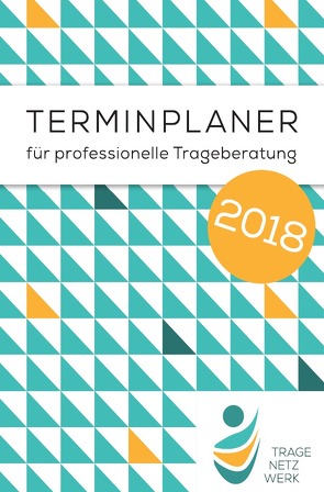 Kalender für professionelle Trageberatung 2018 von Stellwagen,  Janine