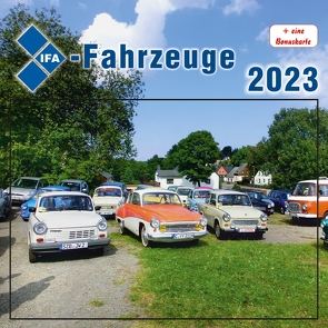 Kalender IFA-Fahrzeuge 2023 von Böttger,  Thomas