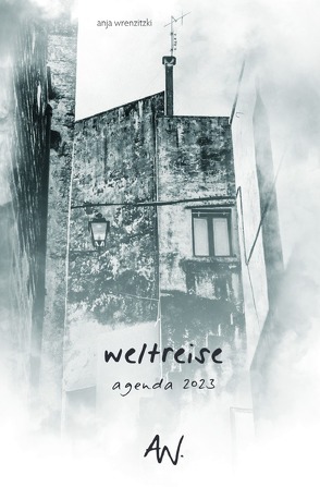 Kalenderbuchreihe „AGENDA“ / weltreise 2023 (Sachbuch-Edition) von Wrenzitzki,  Anja