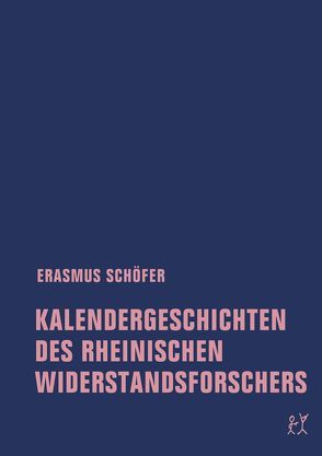 Kalendergeschichten des rheinischen Widerstandsforschers von Schöfer,  Erasmus