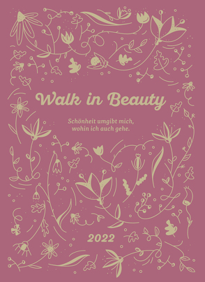 Kalenderjournal „Walk in Beauty“ 2022 von Maaß,  Anita