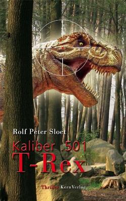 Kaliber .501 T-Rex von Sloet,  Rolf Peter