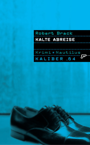 Kaliber .64: Kalte Abreise von Brack,  Robert