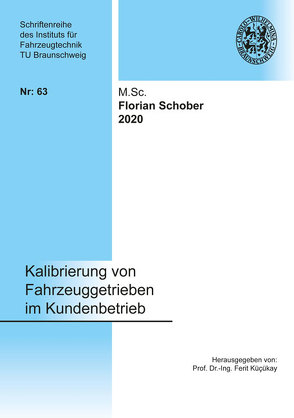 Kalibrierung von Fahrzeuggetrieben im Kundenbetrieb von Schober,  Florian