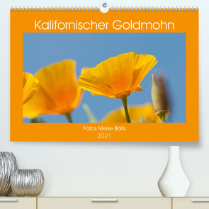 Kalifornischer Goldmohn (Premium, hochwertiger DIN A2 Wandkalender 2021, Kunstdruck in Hochglanz) von Bölts,  Meike