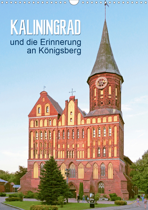 Kaliningrad und seine Erinnerung an Königsberg (Wandkalender 2020 DIN A3 hoch) von Vieser,  Susanne