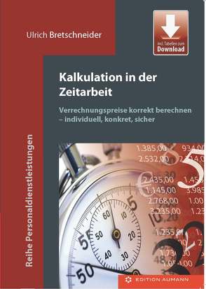Kalkulation in der Zeitarbeit von Aumann,  Ulrich, Bretschneider,  Ulrich