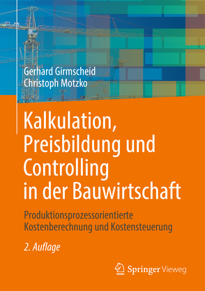 Kalkulation, Preisbildung und Controlling in der Bauwirtschaft von Girmscheid,  Gerhard, Motzko,  Christoph